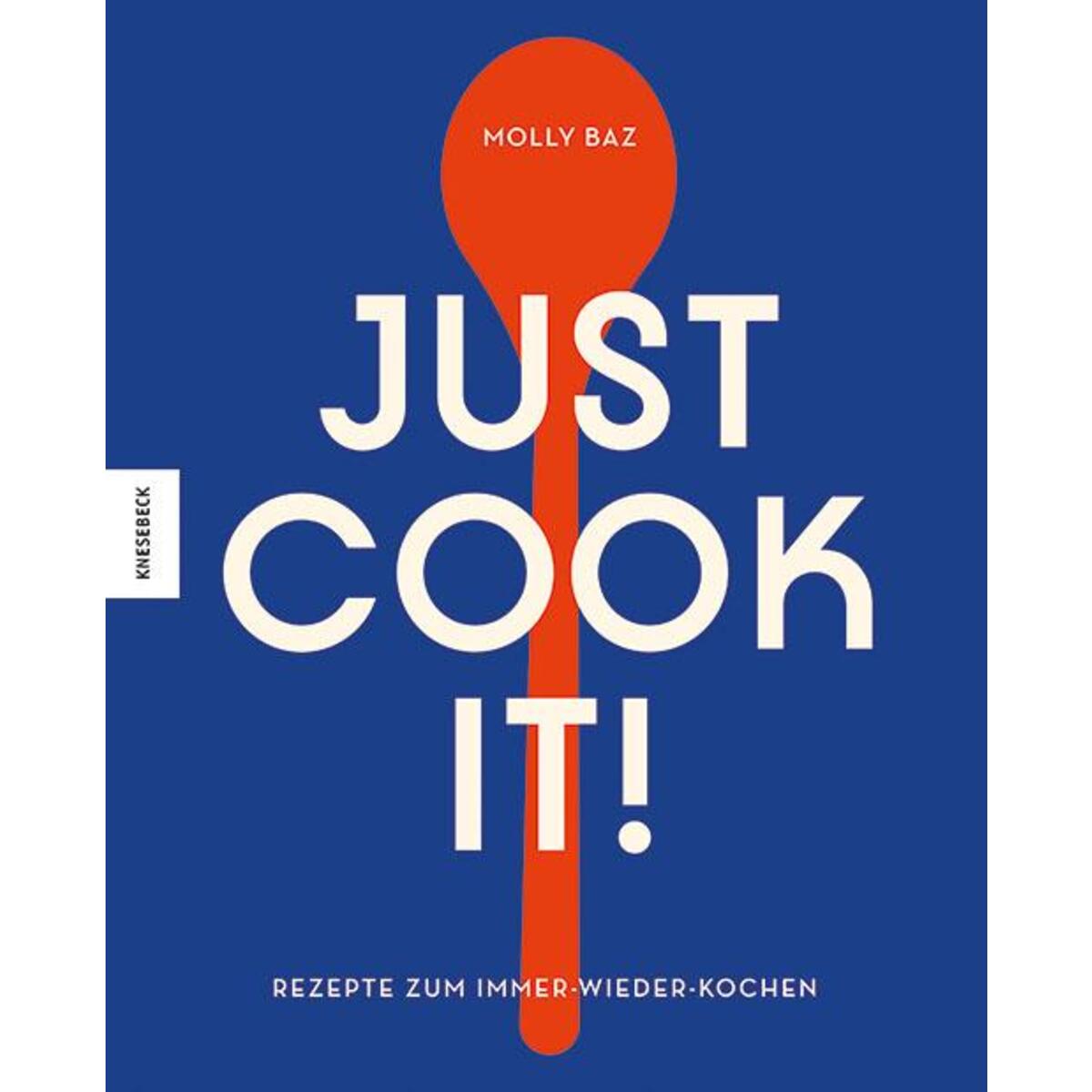 Just cook it! von Knesebeck Von Dem GmbH