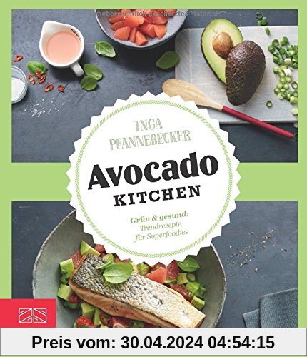 Just delicious - Avocado-Kitchen: Grün & gesund: Trendrezepte für Superfoodies