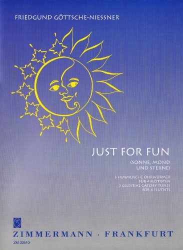 Just for Fun (Sonne, Mond und Sterne): 3 himmlische Ohrwürmer. 4 Flötisten (1. auch Piccolo, 4. auch Altflöte in G). Partitur und Stimmen.
