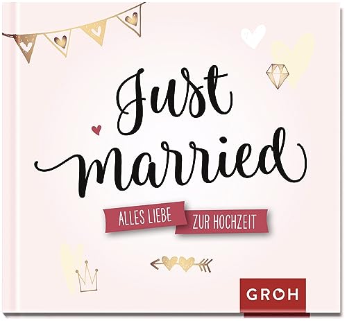 Just married.: Alles Liebe zur Hochzeit | Modernes Geschenkbuch zur Hochzeit | Mit Zitaten, Fotografien und guten Wünschen fürs Brautpaar Just married.: Alles Liebe zur Hochzeit | Modernes Geschenkbuch zur Hochzeit | Mit Zitaten, Fotografien und guten Wünschen fürs Brautpaar
