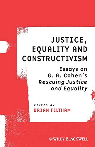 Justice, Equality and Constructivism: Essays on G. A. Cohen's Rescuing Justice and Equality (Ratio Special Issues) von Wiley-Blackwell