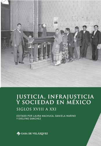 Justicia, infrajusticia y sociedad en México: Siglos XVIII a XXI (Collection de la Casa de Velázquez, Band 196) von Casa de Velázquez