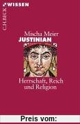 Justinian: Herrschaft, Reich und Religion