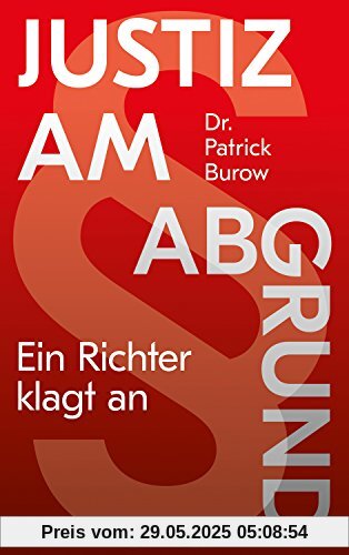 Justiz am Abgrund: Ein Richter klagt an Justiz am Abgrund: Ein Richter klagt an