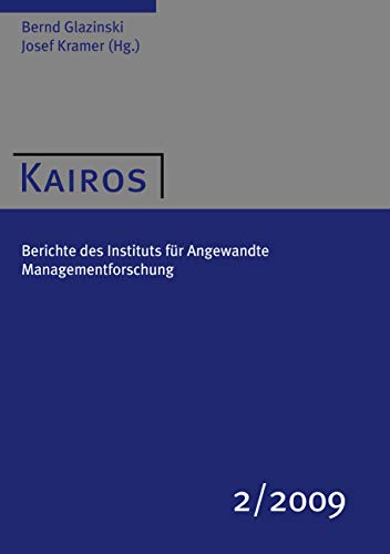 KAIROS 2/2009: Berichte des Instituts für Angewandte Managementforschung