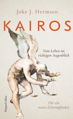 KAIROS. Vom Leben im richtigen Augenblick. Für ein neues Zeitempfinden von HarperCollins Hamburg / HarperCollins Hardcover