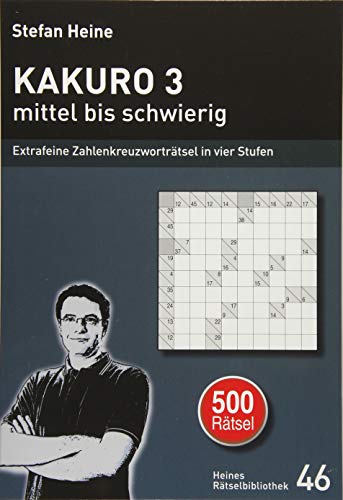KAKURO 3 - mittel bis schwierig: Extrafeine Zahlenkreuzworträtsel in vier Stufen (Heines Rätselbibliothek)