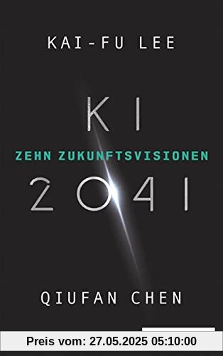 KI 2041: Zehn Zukunftsvisionen