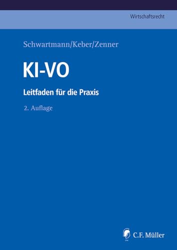 KI-VO: Leitfaden für die Praxis (C.F. Müller Wirtschaftsrecht)