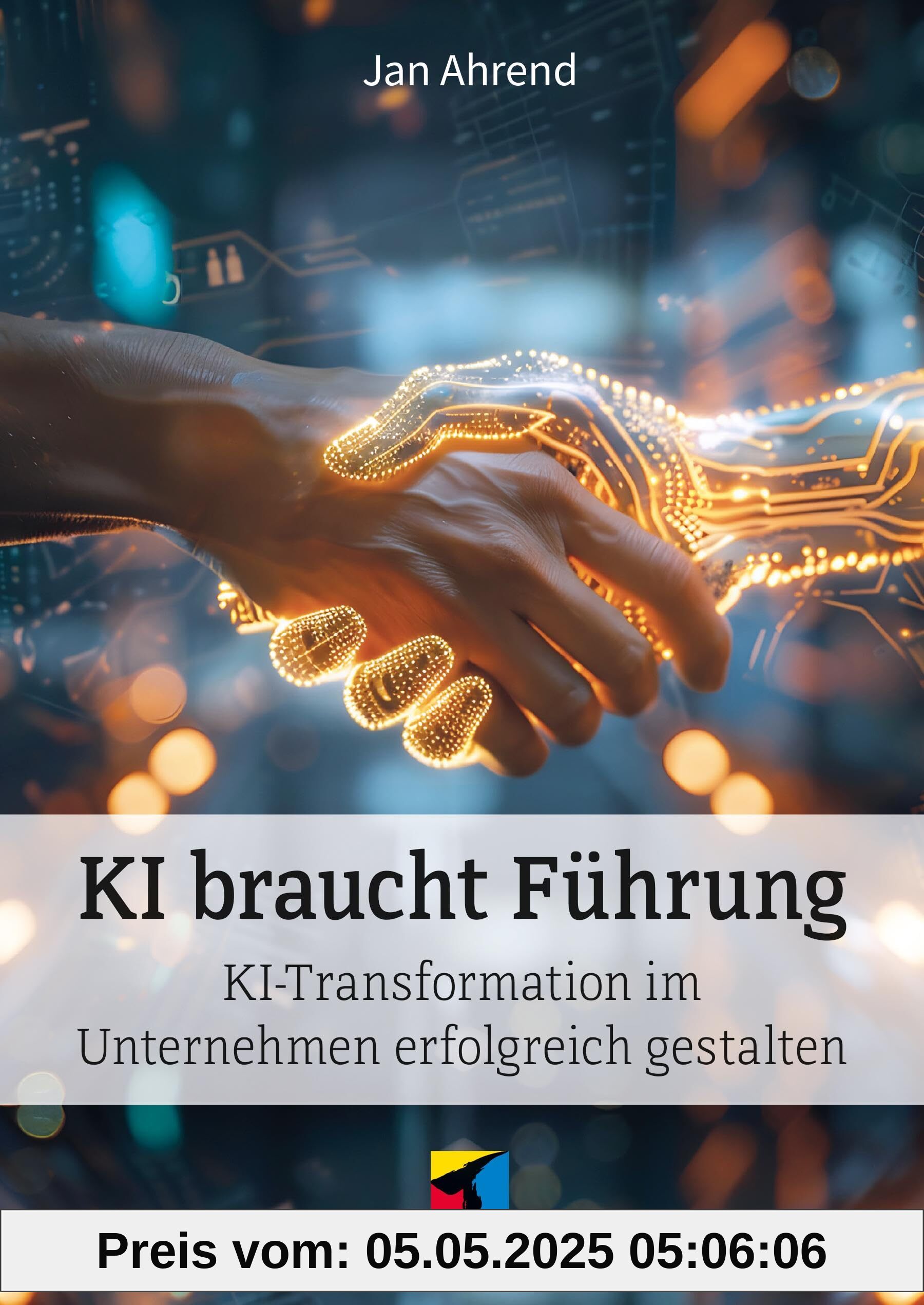 KI braucht Führung: KI-Transformation im Unternehmen erfolgreich gestalten (mitp Business)