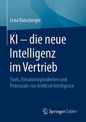 KI – die neue Intelligenz im Vertrieb: Tools, Einsatzmöglichkeiten und Potenziale von Artifici... KI – die neue Intelligenz im Vertrieb: Tools, Einsatzmöglichkeiten und Potenziale von Artifici...