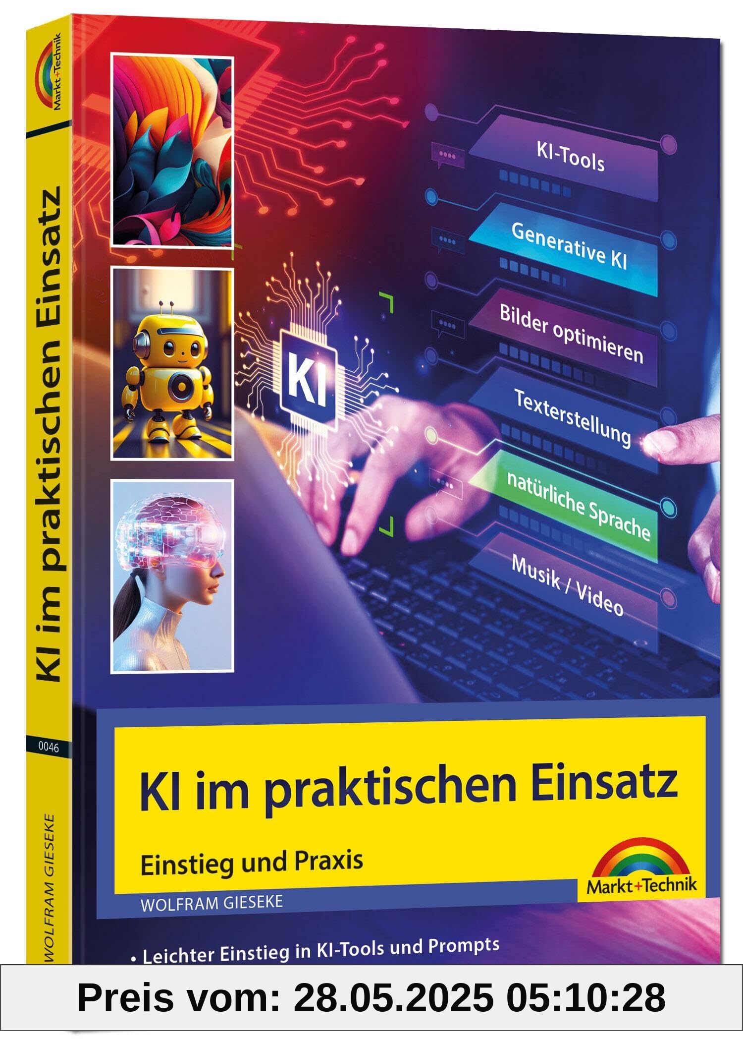 KI im praktischen Einsatz - Einstieg in KI Tools und Prompts - Texte, Bilder, Musik, Videoclips mit KI generieren: ChatGPT, Copilot, DeepL und andere Tools in der Praxis