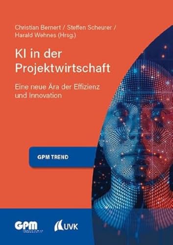 KI in der Projektwirtschaft 2: Eine neue Ära der Effizienz und Innovation (Projektmanagement neu denken)
