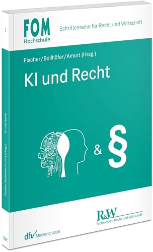 KI und Recht (FOM - Schriftenreihe für Recht und Wirtschaft)