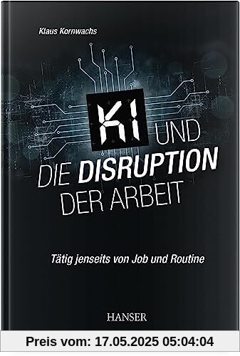 KI und die Disruption der Arbeit: Tätig jenseits von Job und Routine