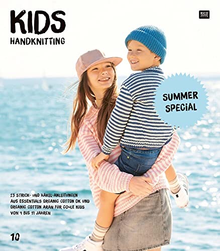 KIDS HANDKNITTING 10: Summer Special, 23 Strick- und Häkel-Anleitungen aus Essentials Organic Cotton dk und Organic Cotton aran für coole Kids von 4 bis 11 Jahren KIDS HANDKNITTING 10: Summer Special, 23 Strick- und Häkel-Anleitungen aus Essentials Organic Cotton dk und Organic Cotton aran für coole Kids von 4 bis 11 Jahren