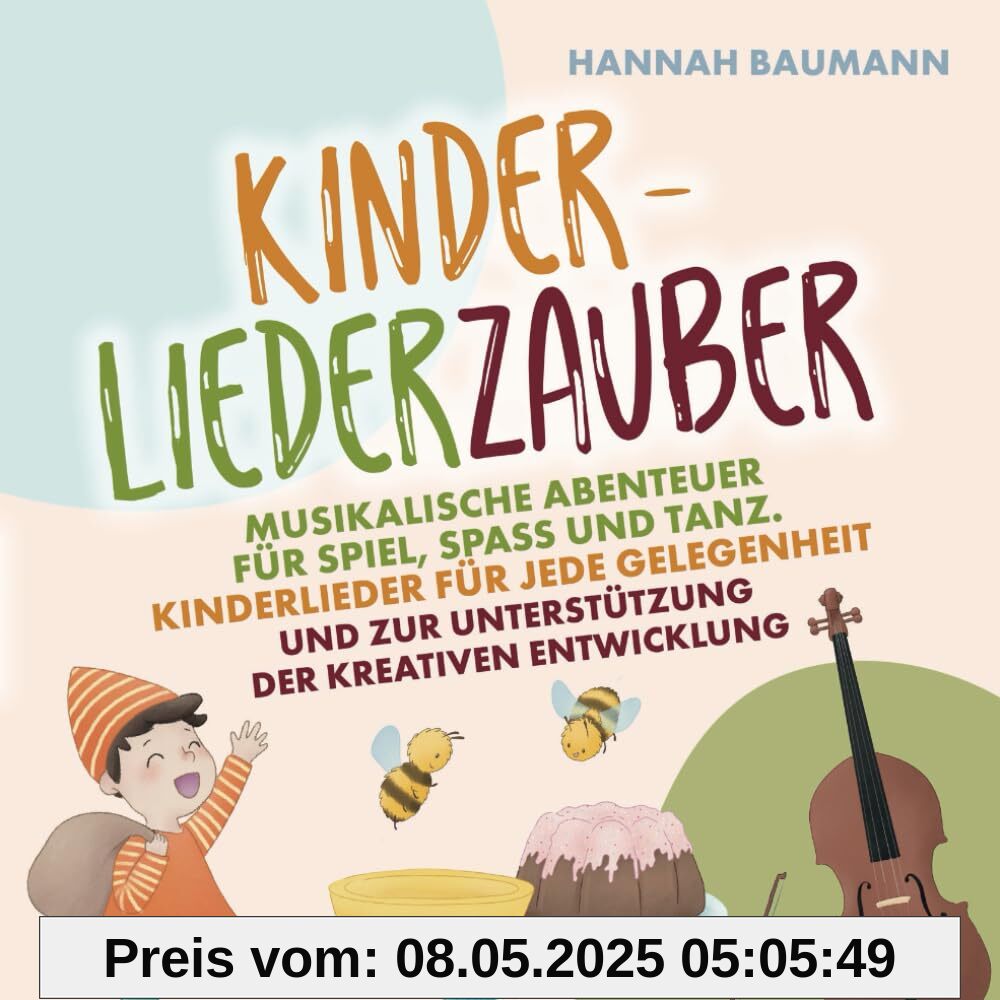 KINDERLIEDERZAUBER: Musikalische Abenteuer für Spiel, Spaß und Tanz. Kinderlieder für jede Gelegenheit und zur Unterstützung der kreativen Entwicklung.
