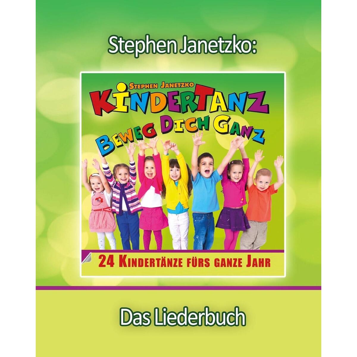 KINDERTANZ - beweg dich ganz! 24 Kindertänze fürs ganze Jahr KINDERTANZ - beweg dich ganz! 24 Kindertänze fürs ganze Jahr von Edition Seebär