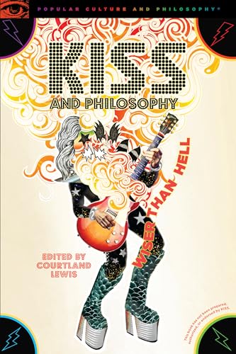 KISS and Philosophy: Wiser than Hell (Popular Culture and Philosophy, 134, Band 134)