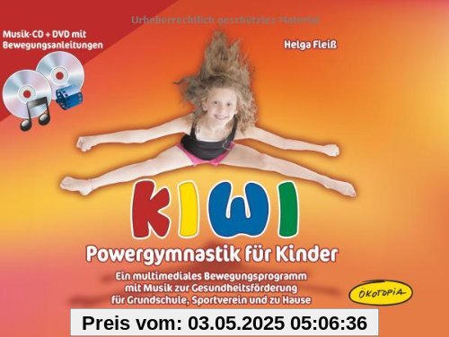 KIWI-Powergymnastik für Kinder: Ein multimediales Bewegungsprogramm mit Musik zur Gesundheitsförderung für Grundschule, Sportverein und zu Hause KIWI-Powergymnastik für Kinder: Ein multimediales Bewegungsprogramm mit Musik zur Gesundheitsförderung für Grundschule, Sportverein und zu Hause