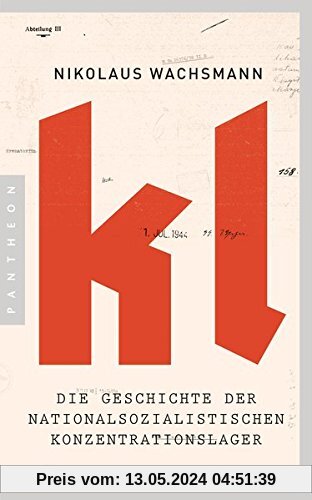 KL: Die Geschichte der nationalsozialistischen Konzentrationslager