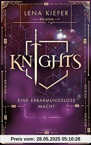 KNIGHTS - Eine erbarmungslose Macht: Das Finale der packenden Urban-Fantasy-Trilogie (Die KNIGHTS-Reihe, Band 3)