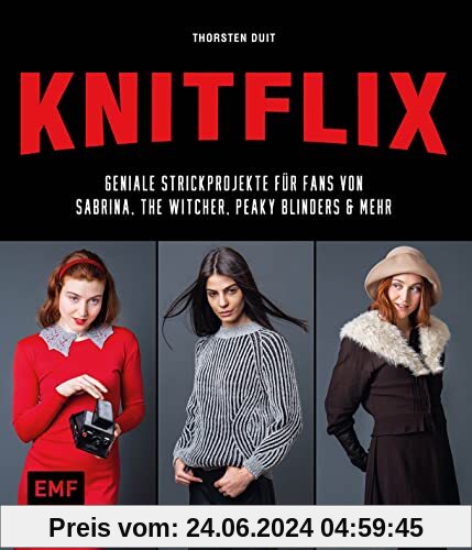 KNITFLIX – Geniale Strickprojekte für Fans von Sabrina, The Witcher, Peaky Blinders und mehr: Bridgerton-Tuch, The Chilling Adventure of ... Stranger Things-Tasche, Shadow & Bone-Socken