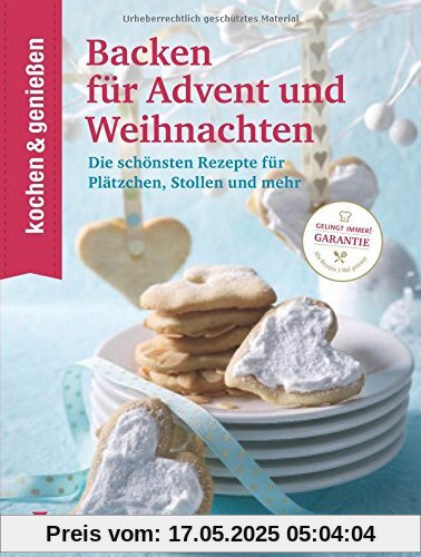 KOCHEN & GENIESSEN Backen für Advent und Weihnachten: Die schönsten Rezepte für Plätzchen, Stollen und mehr