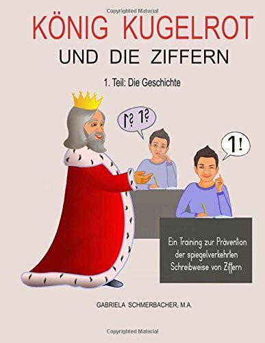 KÖNIG KUGELROT UND DIE ZIFFERN, 1. Teil: DIE GESCHICHTE: Ein Training zur Prävention der spieg...
