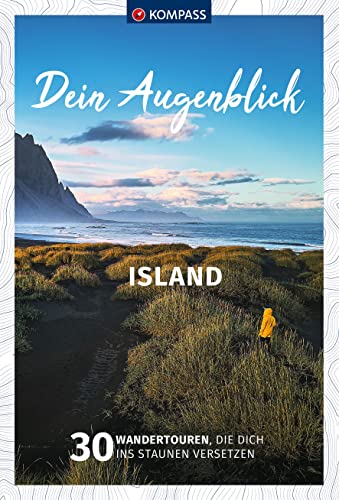 KOMPASS Dein Augenblick Island: 30 Wandertouren, die dich ins Staunen versetzen