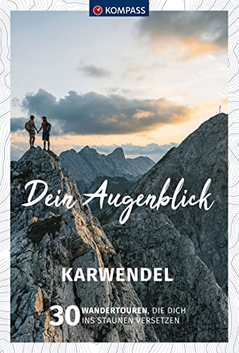 KOMPASS Dein Augenblick Karwendel: 30 Wandertouren, die dich ins Staunen versetzen von KOMPASS-KARTEN