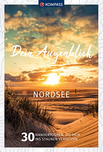 KOMPASS Dein Augenblick Nordsee: 30 Wandertouren, die dich ins Staunen versetzen von Kompass