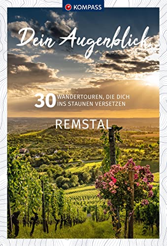 KOMPASS Dein Augenblick Remstal: 30 Wandertouren, die dich ins Staunen versetzen