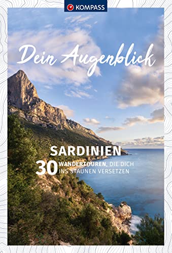 KOMPASS Dein Augenblick Sardinien: 30 Wandertouren, die dich ins Staunen versetzen von KOMPASS-KARTEN