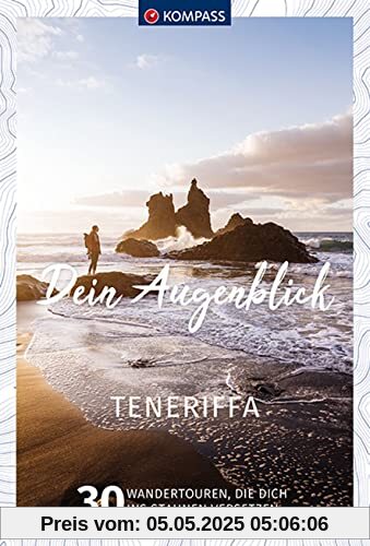 KOMPASS Dein Augenblick Teneriffa: 30 Wandertouren, die dich ins Staunen versetzen. (KOMPASS-Themen-Wanderführer, Band 1320)