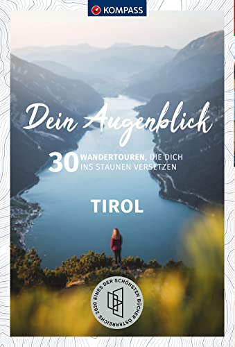 KOMPASS Dein Augenblick Tirol: 30 Wandertouren, die dich ins Staunen versetzen von KOMPASS-KARTEN
