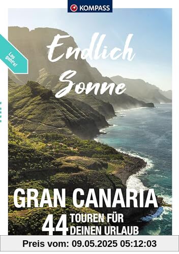KOMPASS Endlich Endlich Sonne, Gran Canaria: 44 Touren für Deinen Urlaub