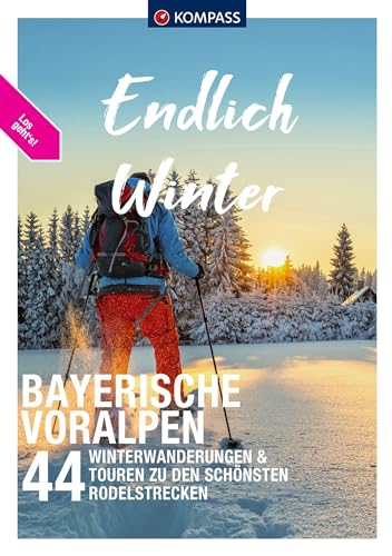 KOMPASS Endlich Winter - Bayerische Voralpen: 44 Winterwanderungen & Touren zu den schönsten Rodelstrecken KOMPASS Endlich Winter - Bayerische Voralpen: 44 Winterwanderungen & Touren zu den schönsten Rodelstrecken