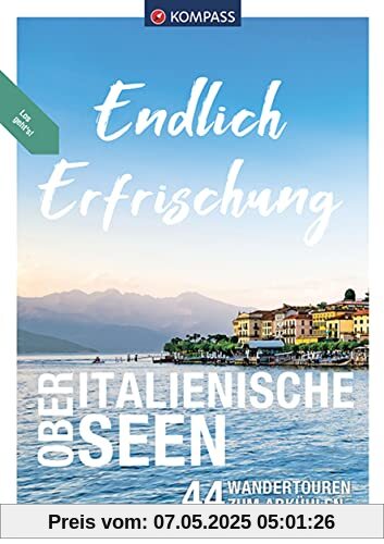 KOMPASS Endlich Erfrischung - Oberitalienische Seen: 44 Touren zum Abkühlen