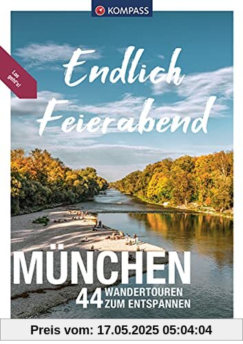 KOMPASS Endlich Feierabend - München: 44 entspannte Wandertouren