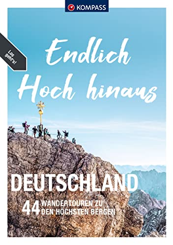 KOMPASS Endlich Hoch hinaus - Deutschland: 44 Gipfeltouren zum Erobern von KOMPASS-KARTEN