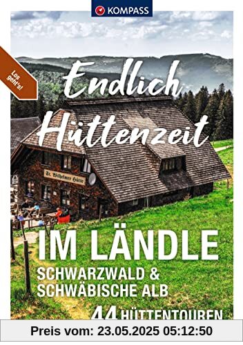 KOMPASS Endlich Hüttenzeit - Im Ländle: 44 Hüttentouren Schwarzwald und Schwäbische Alb