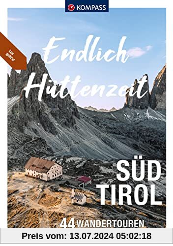 KOMPASS Endlich Hüttenzeit - Südtirol: 44 Hüttentouren