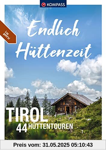 KOMPASS Endlich Hüttenzeit - Tirol: 44 Hüttentouren KOMPASS Endlich Hüttenzeit - Tirol: 44 Hüttentouren