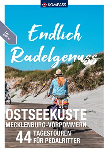KOMPASS Endlich Radelgenuss - Ostseeküste Mecklenburg-Vorpommern: 44 Tagestouren für Pedalritter KOMPASS Endlich Radelgenuss - Ostseeküste Mecklenburg-Vorpommern: 44 Tagestouren für Pedalritter