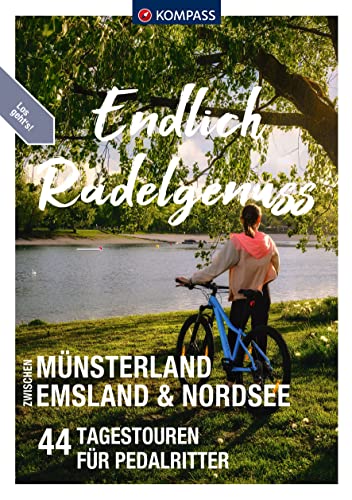 KOMPASS Endlich Radelgenuss - zwischen Münsterland, Emsland und Nordsee: 44 Tagestouren für Pedalritter von KOMPASS-KARTEN