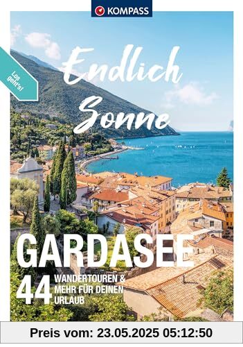 KOMPASS Endlich Sonne - Gardasee: 44 Touren für Deinen Urlaub