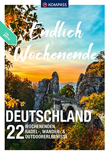 KOMPASS Endlich Wochenende - Deutschland: 22 Wochenenden - Radel-, Wander- & Outdoorerlebnisse von KOMPASS-KARTEN