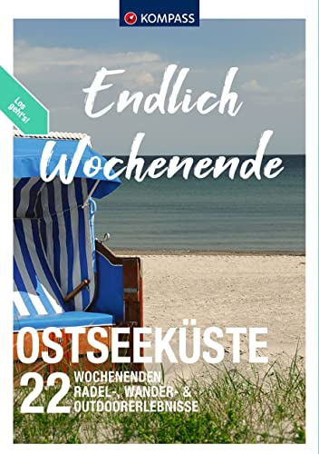 KOMPASS Endlich Wochenende - Ostseeküste: 22 Wochenenden - Radel-, Wander- & Outdoorerlebnisse von KOMPASS-KARTEN