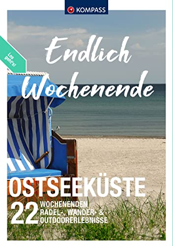 KOMPASS Endlich Wochenende - Ostseeküste: 22 Wochenenden - Radel-, Wander- & Outdoorerlebnisse von KOMPASS-KARTEN